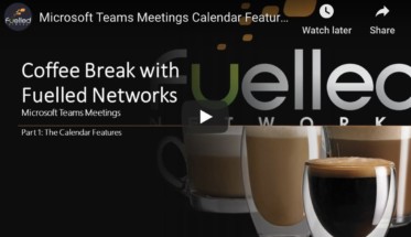 Coffee Break With Fuelled: Tips For Scheduling Microsoft Teams Meetings