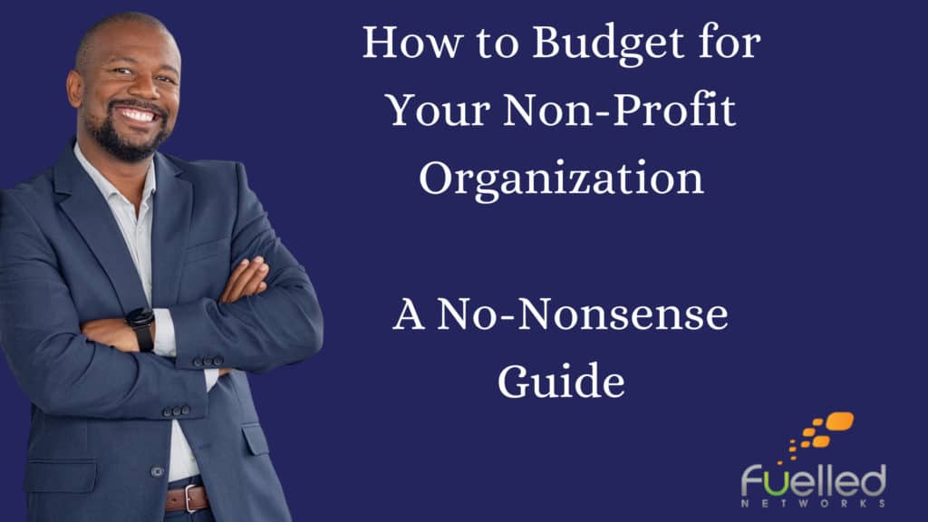 How to Budget for Your Non-Profit Organization A No-Nonsense Guide