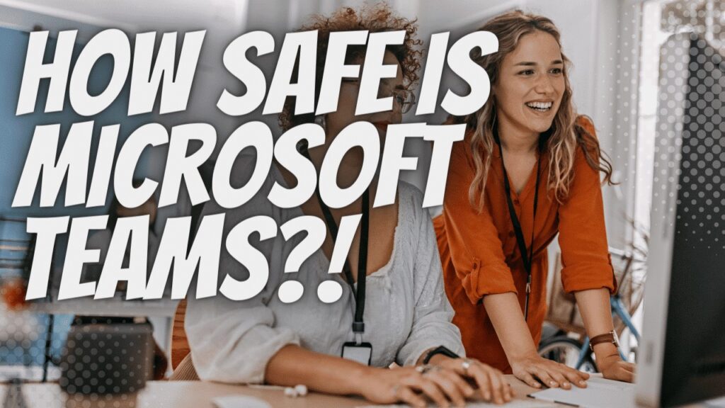 is microsoft teams app safe to use