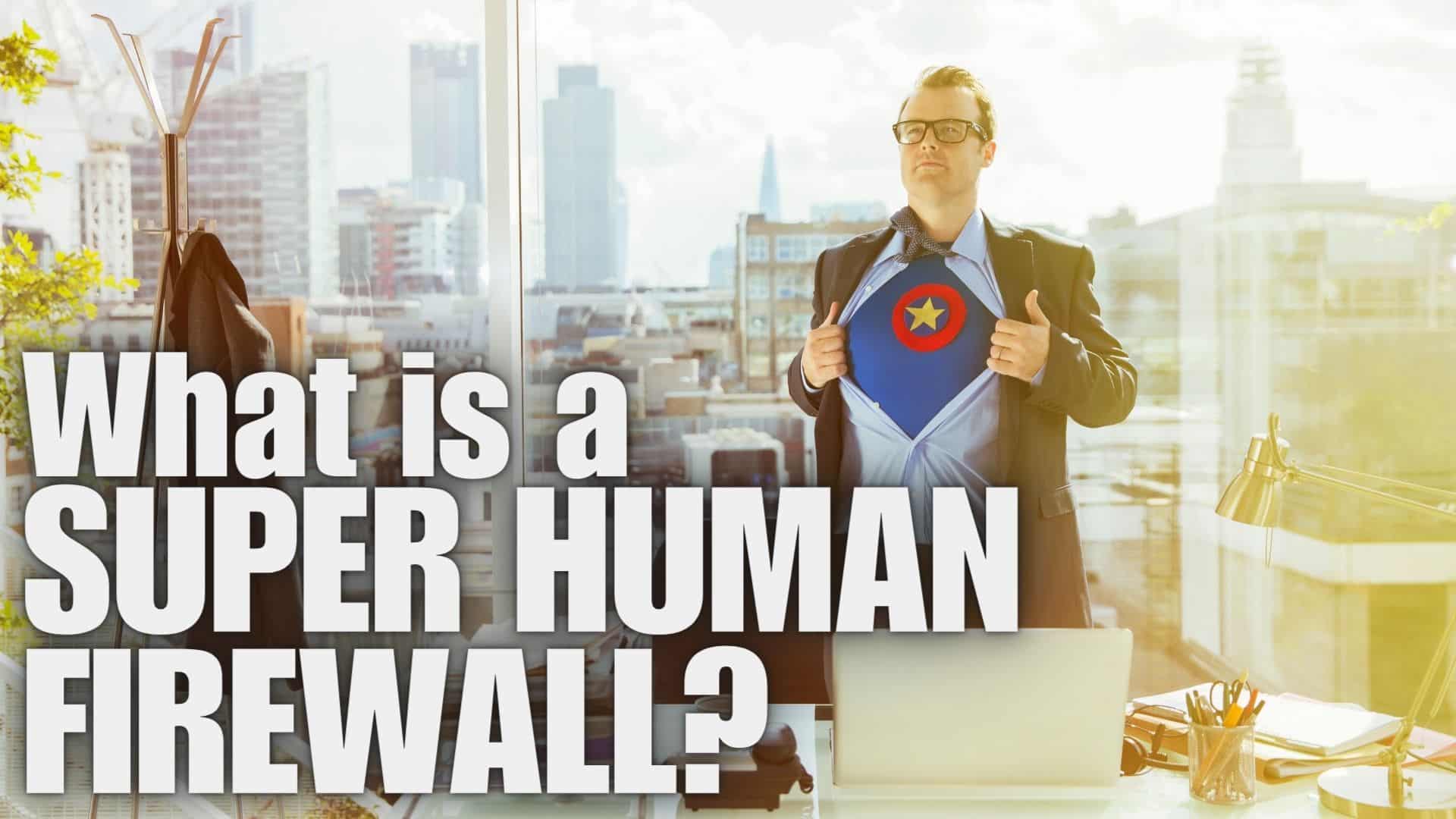 Super Human Firewall