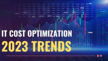 Why IT Cost Optimization Should Be Your Priority in 2023