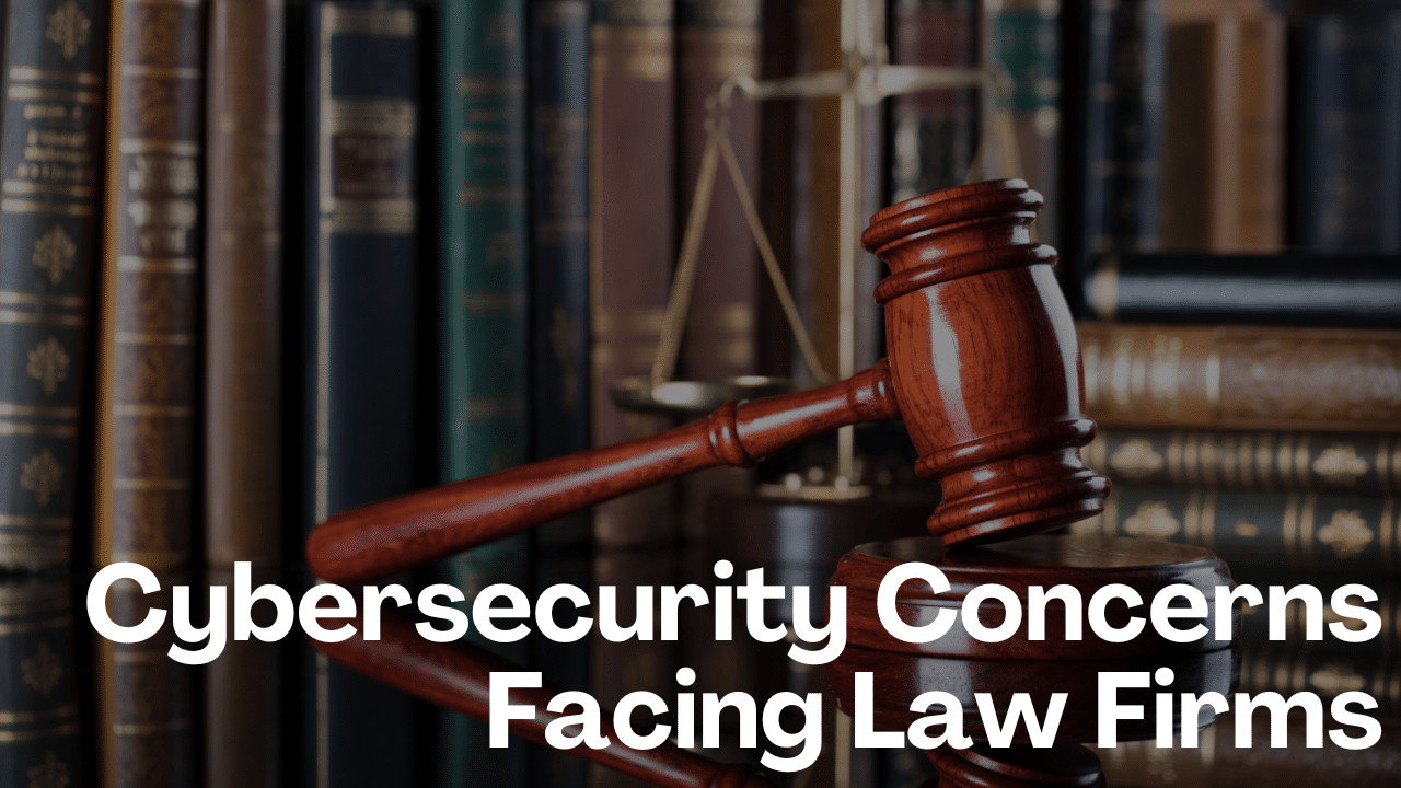 Cybersecurity Concerns Law Firms